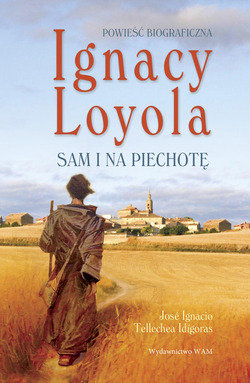 Image of Ignacy Loyola. Sam i na piechotę