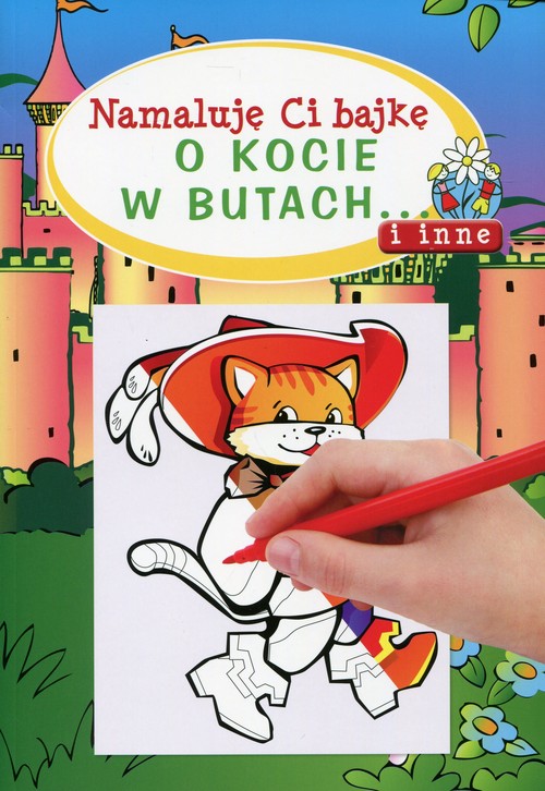Image of Namaluję ci bajkę o kocie w butach... i inne