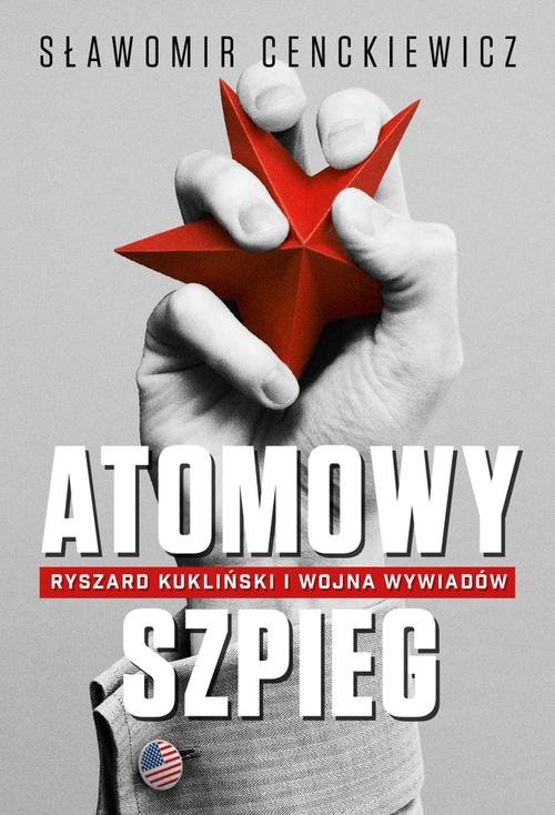Image of Atomowy szpieg. Ryszard Kukliński i wojna wywiadów