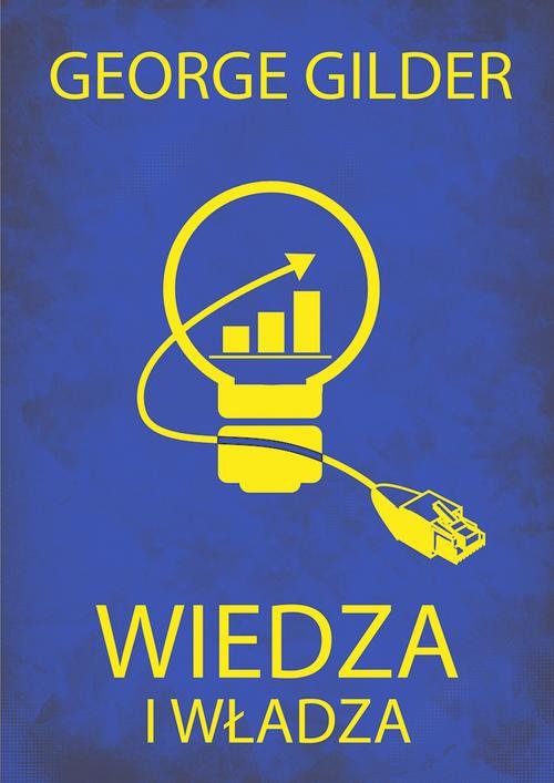 Image of Wiedza i władza. Informacyjna teoria kapitalizmu i wywołana przez nią rewolucja