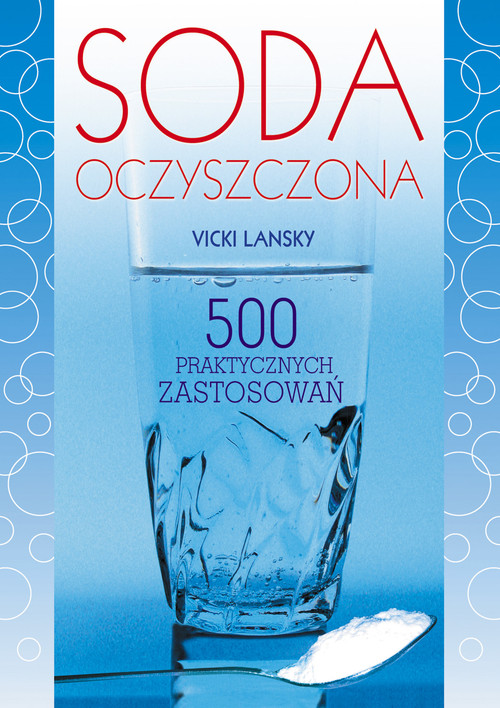 Image of Soda oczyszczona 500 praktycznych zastosowań