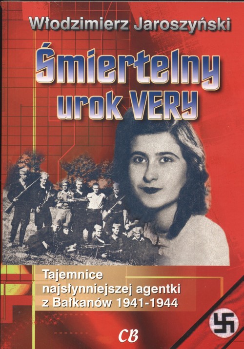 Image of Śmiertelny urok Very Tajemnice najsłynniejszej agentki z Bałkanów 1941 - 1944