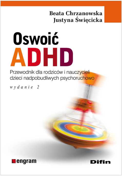Image of Oswoić ADHD Poradnik dla rodziców i nauczycieli dzieci nadpobudliwych psychoruchowo