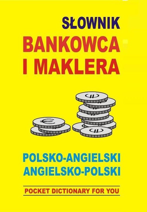 Image of Słownik bankowca i maklera polsko angielski angielsko polski POCKET DICTIONARY FOR YOU