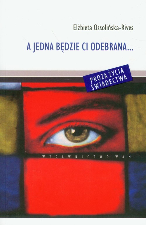 Image of A jedna będzie ci odebrana...