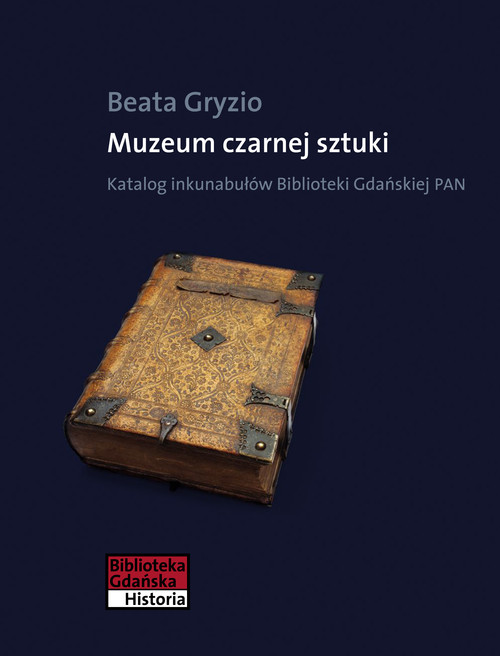 Image of Muzeum czarnej sztuki Katalog inkunabułów Biblioteki Gdańskiej PAN
