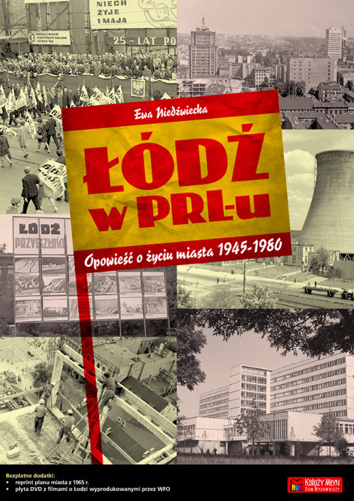 Image of Łódź w PRL-u Opowieść o życiu miasta 1945-1980