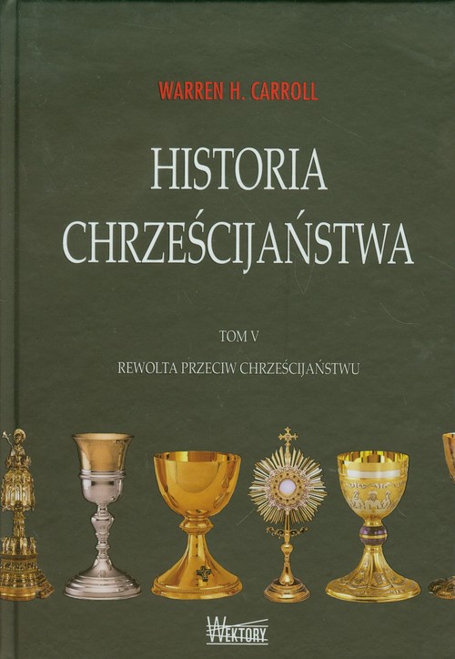 Image of Historia chrześcijaństwa Tom 5 Rewolta przeciw chrześcijaństwu