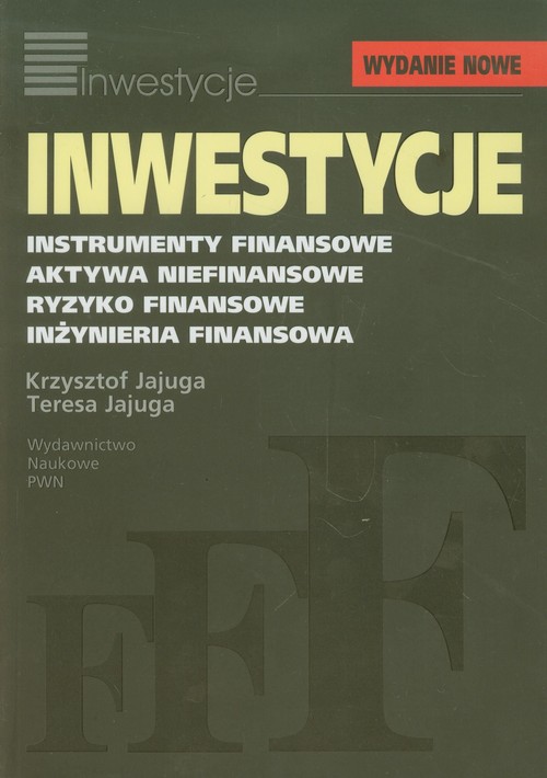 Image of Inwestycje Instrumenty finansowe, aktywa niefinansowe, ryzyko finansowe, inżynieria finansowa