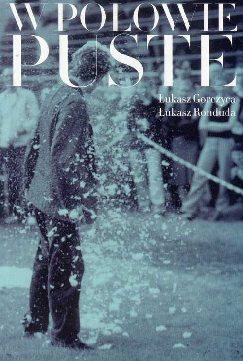 Image of W połowie puste Życie i twórczość Oskara Dawickiego