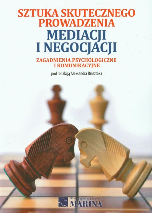 Image of Sztuka skutecznego prowadzenia mediacji i negocjacji Zagadnienia psychologiczne i komunikacyjne