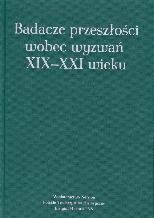 Image of Badacze przeszłości wobec wyzwań XIX-XXI wieku