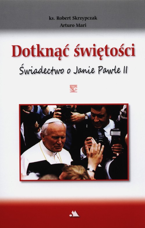 Image of Dotknąć świętości Świadectwo o Janie Pawle II