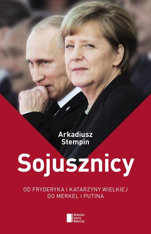 Image of Sojusznicy. Od Fryderyka i Katarzyny Wielkiej do Merkel i Putina