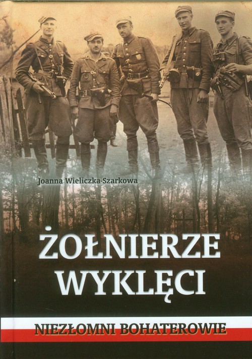 Image of Żołnierze wyklęci. Niezłomni bohaterowie