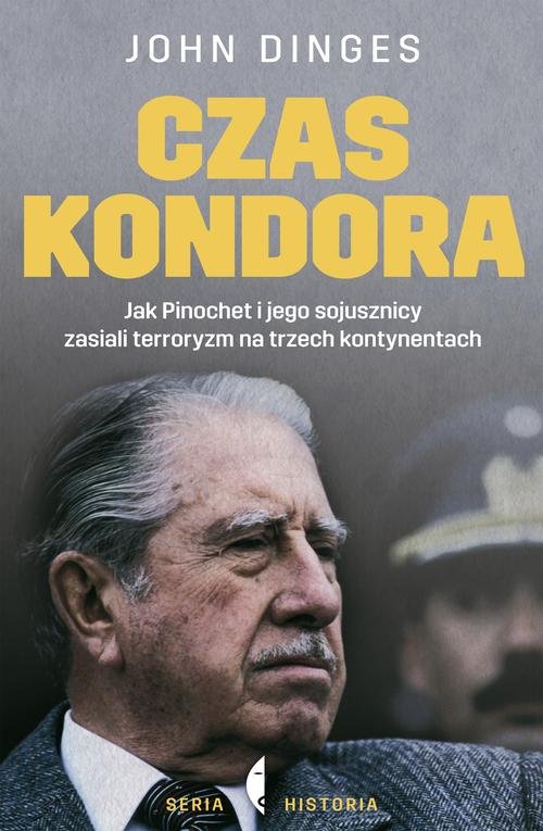 Image of Czas Kondora. Jak Pinochet i jego sojusznicy zasiali terroryzm na trzech kontynentach