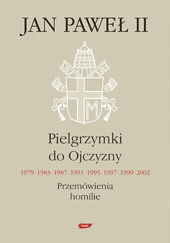 Image of Pielgrzymki do Ojczyzny 1979, 1983, 1987, 1991, 1995, 1997, 1999, 2002. Przemówienia, homilie