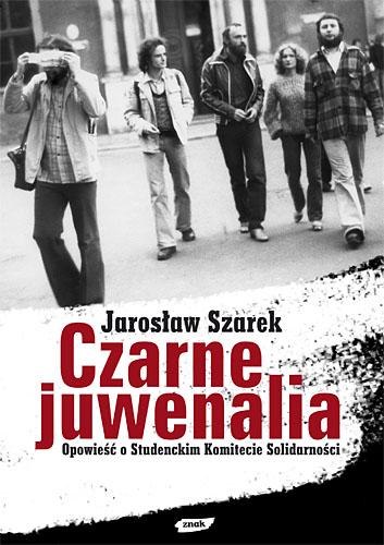 Image of Czarne Juwenalia. Opowieść o Studenckim Komitecie Solidarności