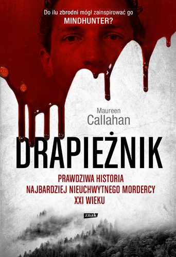 Image of Drapieżnik. Prawdziwa historia najbardziej nieuchwytnego mordercy XXI wieku