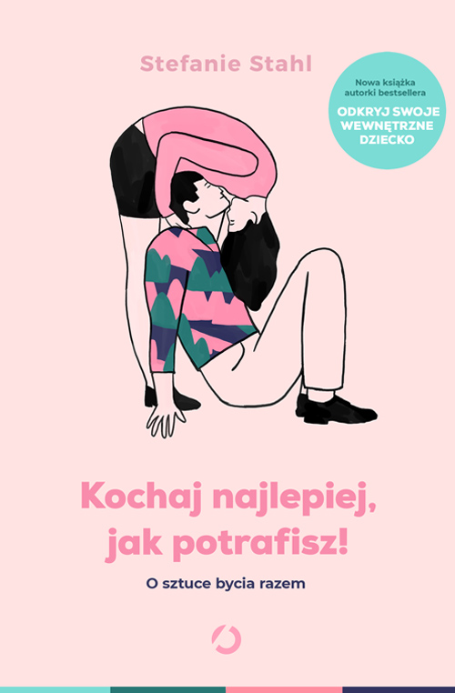 Image of Kochaj najlepiej, jak potrafisz! O sztuce bycia razem