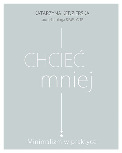 Image of Chcieć mniej. Minimalizm w praktyce
