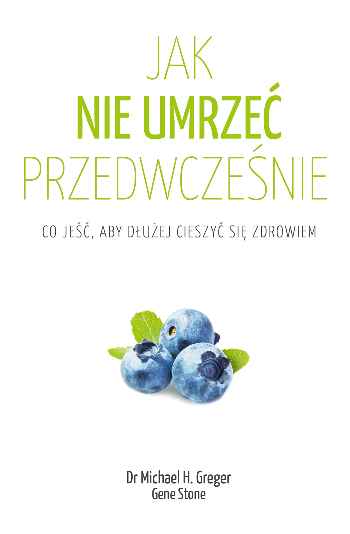 Image of Jak nie umrzeć przedwcześnie. Cała prawda o zdrowym żywieniu
