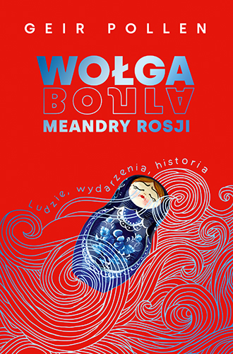 Image of Wołga. Meandry Rosji. Ludzie, wydarzenia, historia