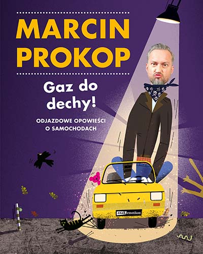 Image of Gaz do dechy! Odjazdowe opowieści o samochodach