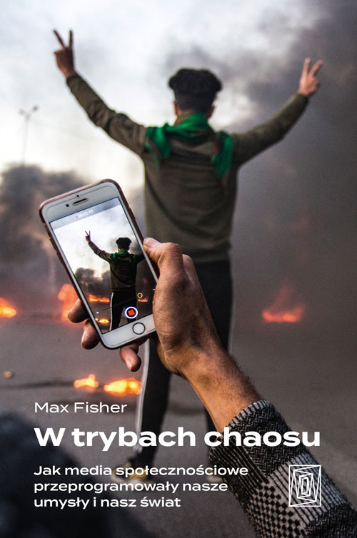 Image of W trybach chaosu. Jak media społecznościowe przeprogramowały nasze umysły i nasz świat