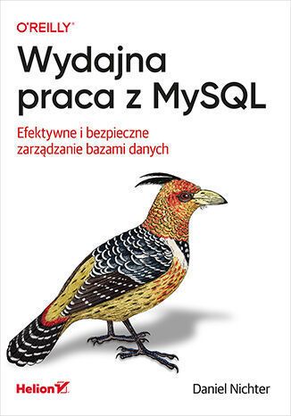 Image of Wydajna praca z MySQL. Efektywne i bezpieczne zarządzanie bazami danych