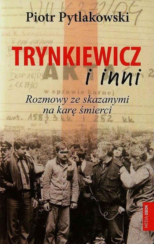 Image of Trynkiewicz i inni. Rozmowy ze skazanymi na karę śmierci