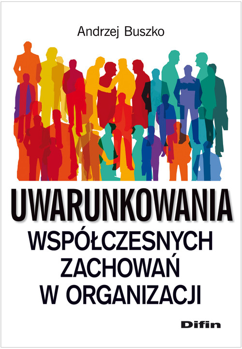 Image of Uwarunkowania współczesnych zachowań w organizacji