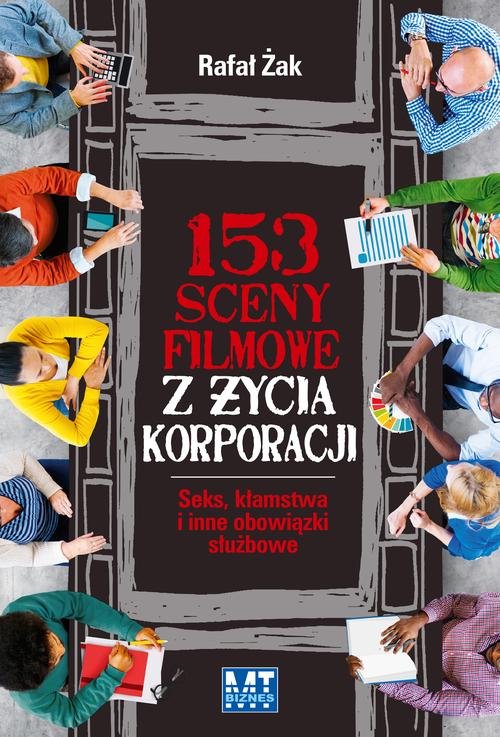 Image of 153 sceny filmowe z życia korporacji. Seks, kłamstwa i inne obowiązki służbowe