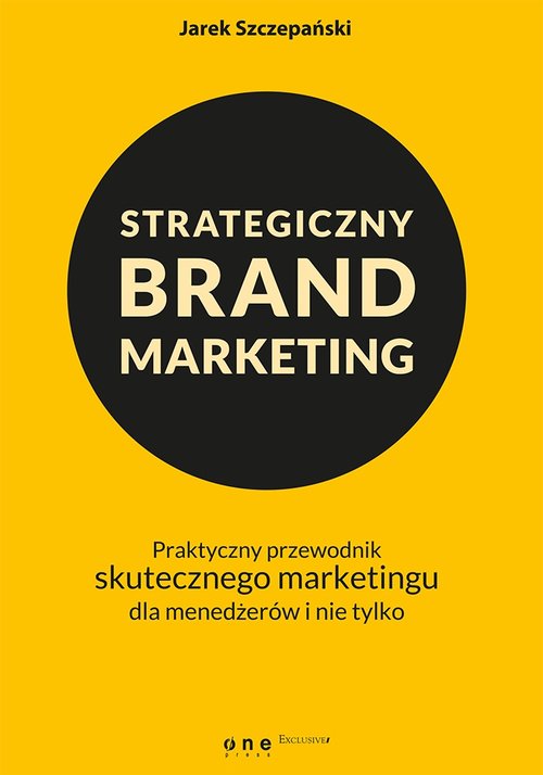 Image of Strategiczny brand marketing. Praktyczny przewodnik skutecznego marketingu dla menedżerów i nie tylko