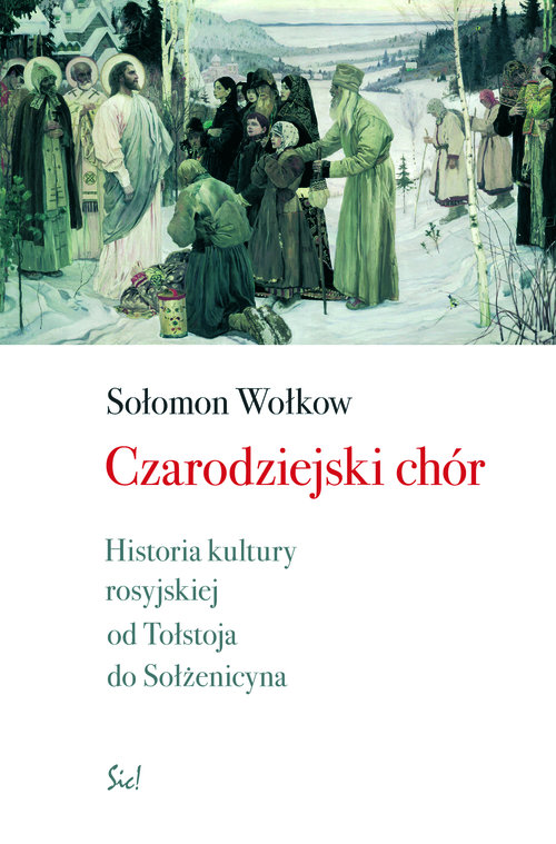 Image of Czarodziejski chór. Historia kultury rosyjskiej od Tołstoja do Sołżenicyna.