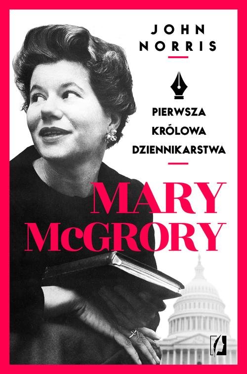 Image of Mary McGrory. Pierwsza królowa dziennikarstwa
