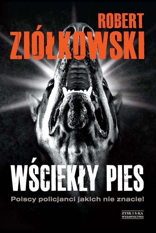 Image of Wściekły pies. Polscy policjanci jakich nie znacie!