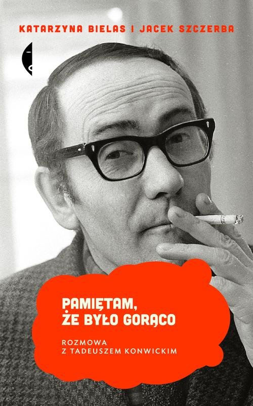 Image of Pamiętam, że było gorąco. Rozmowa z Tadeuszem Konwickim