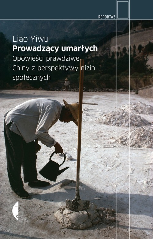 Image of Prowadzący umarłych. Opowieści prawdziwe. Chiny z perspektywy nizin społecznych