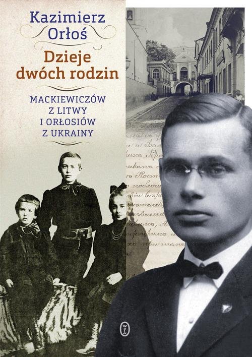 Image of Dzieje dwóch rodzin. Mackiewiczów z Litwy i Orłosiów z Ukrainy