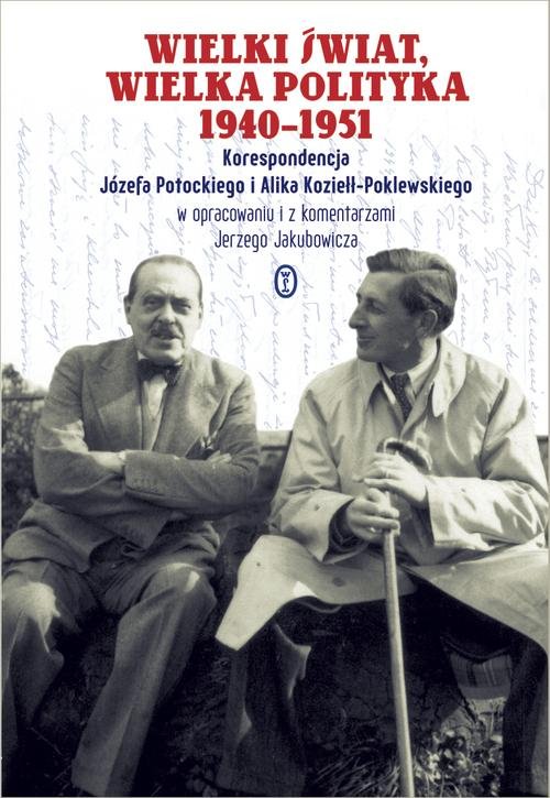 Image of Wielki świat, wielka polityka 1940-1951. Korespondencja Józefa Potockiego i Alika Koziełł-Poklewskiego