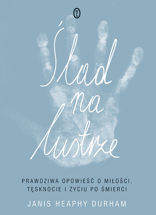 Image of Ślad na lustrze. Prawdziwa opowieść o miłości, tęsknocie i życiu po śmierci