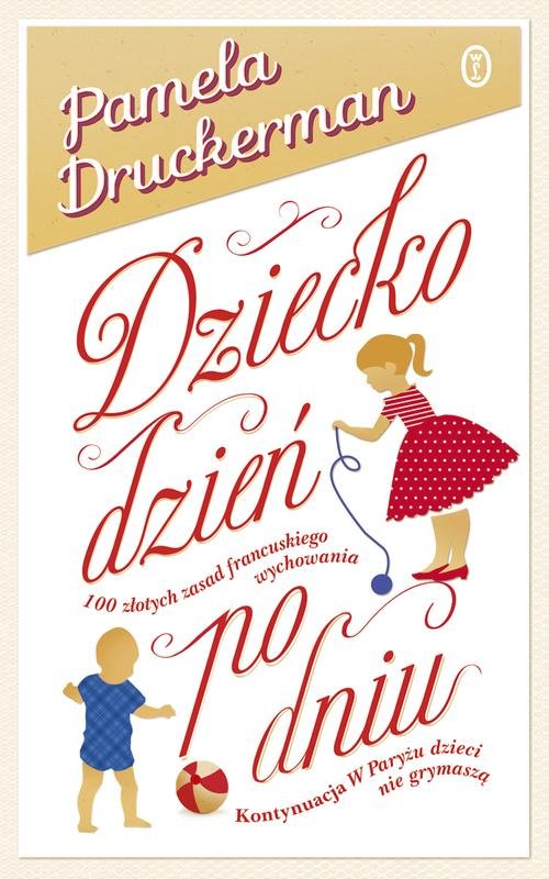 Image of Dziecko dzień po dniu. 100 złotych zasad francuskiego wychowania