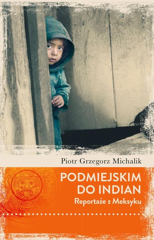 Image of Podmiejskim do Indian. Reportaże z Meksyku