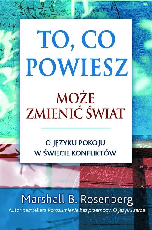 Image of To, co powiesz, może zmienić świat. O języku pokoju w świecie konfliktu