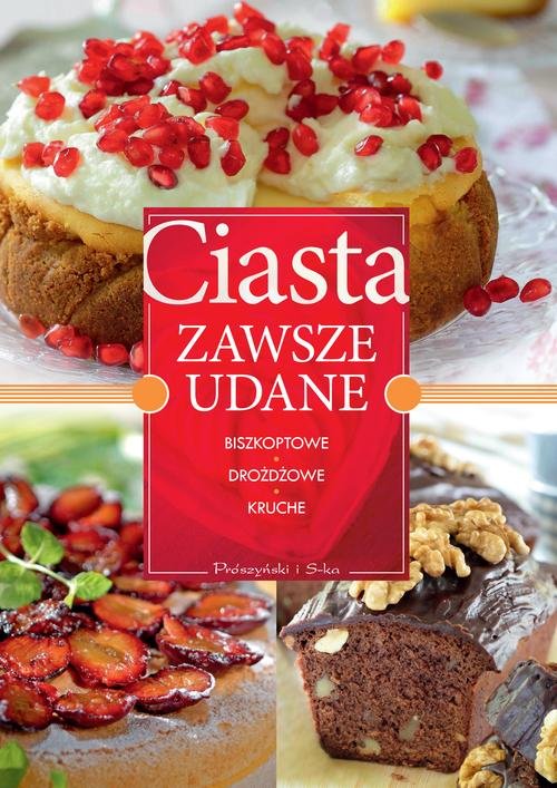 Image of Ciasta zawsze udane. Biszkoptowe, drożdżowe, kruche