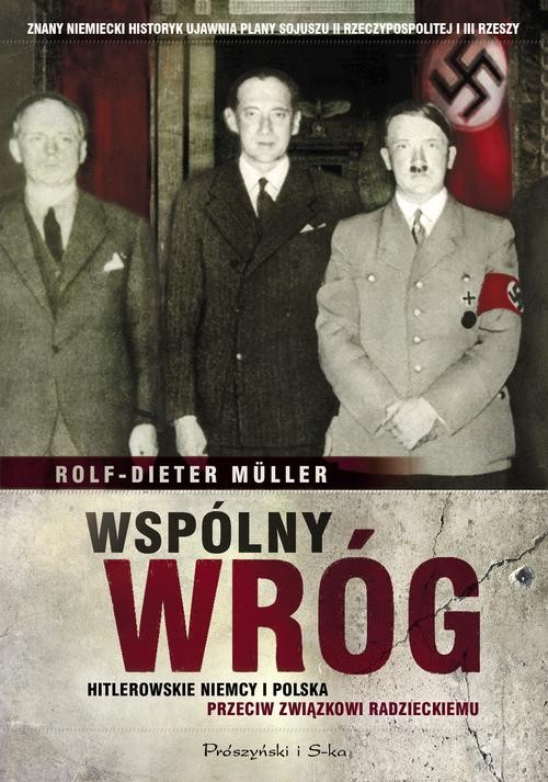 Image of Wspólny wróg. Hitlerowskie Niemcy i Polska przeciw Związkowi Radzieckiemu