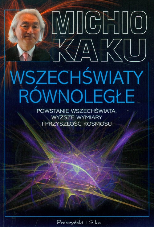 Image of Wszechświaty równoległe. Powstanie wszechświata, wyższe wymiary i przyszłość kosmosu