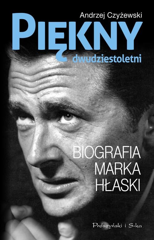 Image of Piękny dwudziestoletni. Biografia Marka Hłaski
