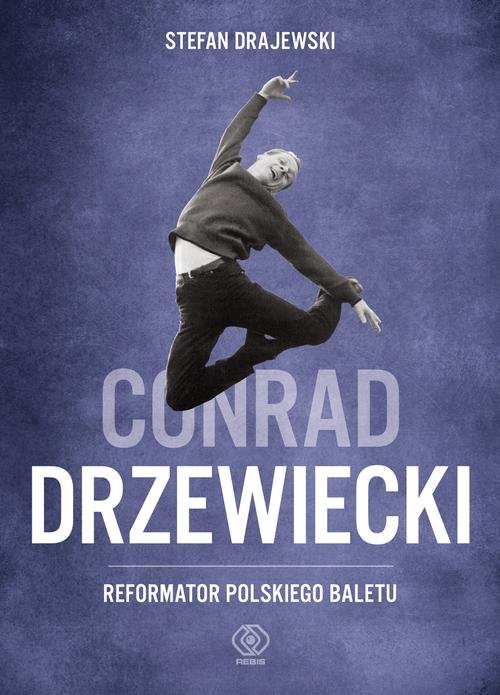 Image of Conrad Drzewiecki. Reformator polskiego baletu